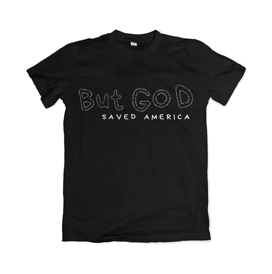 But GOD Saved America Shirt